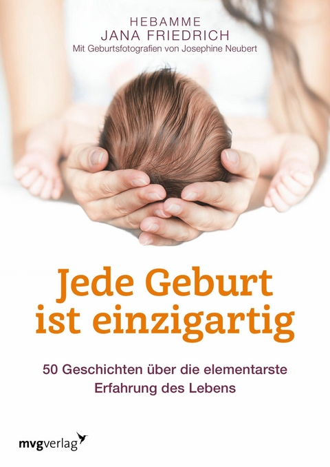 Jede Geburt ist einzigartig -  Jana Friedrich