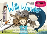 Willi Wunder - Das Bilder-Erzählbuch für alle Kinder, die ihre Einzigartigkeit entdecken wollen - Susanne Sommer, Sigrun Eder, Evi Gasser