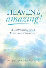 Heaven is Amazing! - Dr. Jacques LaFrance