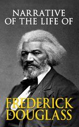 Narrative of the Life of Frederick Douglass - Frederick Douglass