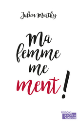 Ma femme me ment - Julien Marthy