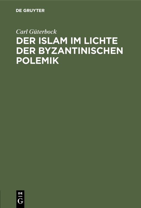 Der Islam im Lichte der byzantinischen Polemik - Carl G&uuml;terbock