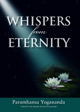 Whispers from Eternity - Paramhansa Yogananda