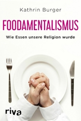 Foodamentalismus -  Kathrin Burger