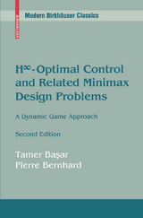 H∞-Optimal Control and Related Minimax Design Problems - Tamer Başar, Pierre Bernhard