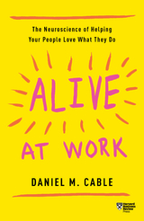 Alive at Work - Daniel M. Cable