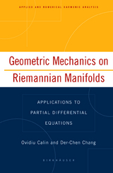 Geometric Mechanics on Riemannian Manifolds - Ovidiu Calin, Der-Chen Chang
