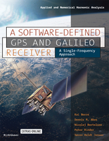 A Software-Defined GPS and Galileo Receiver - Kai Borre, Dennis M. Akos, Nicolaj Bertelsen, Peter Rinder, Søren Holdt Jensen