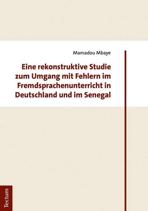 Eine rekonstruktive Studie zum Umgang mit Fehlern im Fremdsprachenunterricht in Deutschland und im Senegal - Mamadou Mbaye
