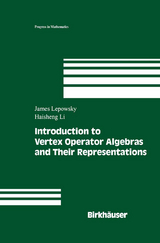 Introduction to Vertex Operator Algebras and Their Representations - James Lepowsky, Haisheng Li
