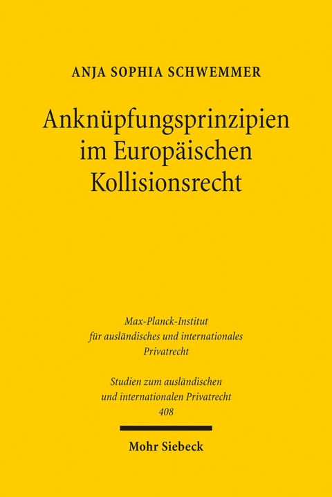 Ankn&uuml;pfungsprinzipien im Europ&auml;ischen Kollisionsrecht -  Anja Sophia Schwemmer