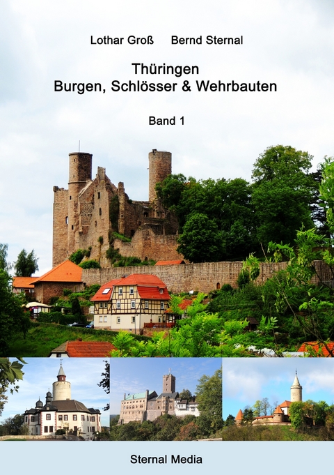 Th&uuml;ringen - Burgen, Schl&ouml;sser & Wehrbauten Band 1 - Lothar Gro&szlig;, Bernd Sternal