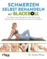 Schmerzen selbst behandeln mit BLACKROLL&reg; -  Torsten Pfitzer