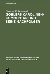 Goblers Karolinen-Kommentar und seine Nachfolger - Hermann U. Kantorowicz