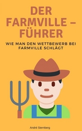 Der Farmville &ndash; F&uuml;hrer - Andre Sternberg