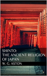 Shinto: The ancient religion of Japan - W. G. Aston
