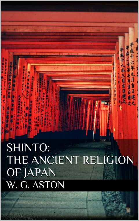Shinto: The ancient religion of Japan - W. G. Aston