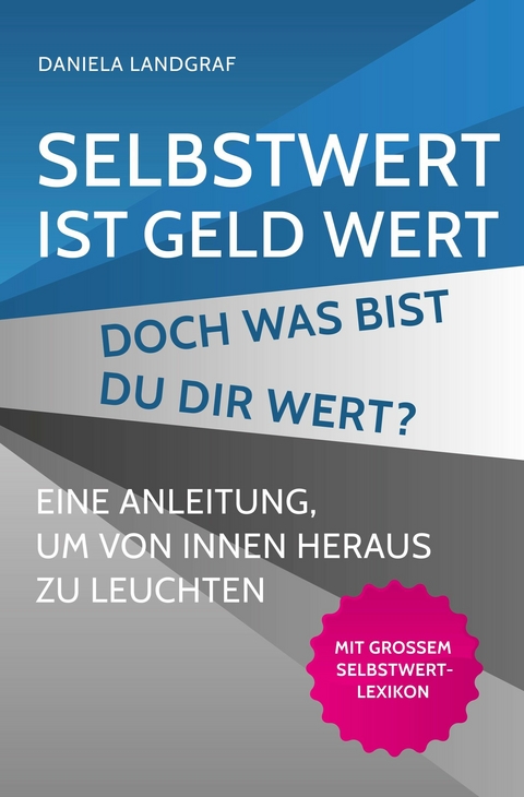 Selbstwert ist Geld wert! Doch was bist Du Dir wert? - Daniela Landgraf