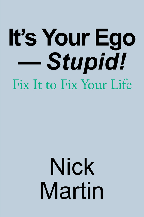 It&rsquo;s Your Ego&mdash;Stupid! - Nick Martin