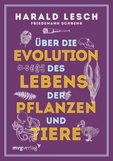 &Uuml;ber die Evolution des Lebens, der Pflanzen und Tiere -  Harald Lesch,  Friedemann Schrenk