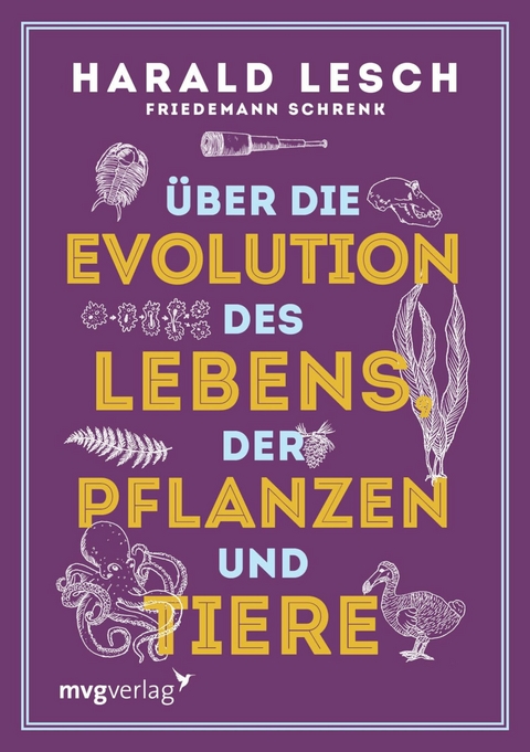 &Uuml;ber die Evolution des Lebens, der Pflanzen und Tiere -  Harald Lesch,  Friedemann Schrenk