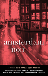 Amsterdam Noir -  Abdelkader Benali,  Michael Berg,  Hanna Bervoets,  Herman Koch,  Christine Otten,  Simon de Waal