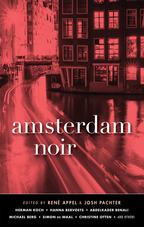 Amsterdam Noir -  Abdelkader Benali,  Michael Berg,  Hanna Bervoets,  Herman Koch,  Christine Otten,  Simon de Waal