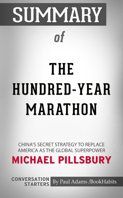 Summary of The Hundred-Year Marathon: China's Secret Strategy to Replace America as the Global Superpower -  Paul Adams
