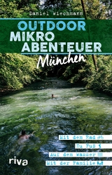 Outdoor-Mikroabenteuer M&uuml;nchen -  Daniel Wiechmann