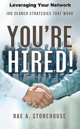 You're Hired! Leveraging Your Network -  Rae A. Stonehouse