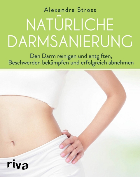 Nat&uuml;rliche Darmsanierung -  Alexandra Stross