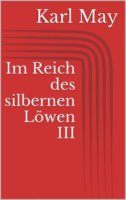 Im Reich des silbernen L&ouml;wen III - Karl May