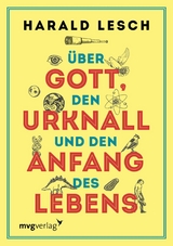 &Uuml;ber Gott, den Urknall und den Anfang des Lebens - Harald Lesch