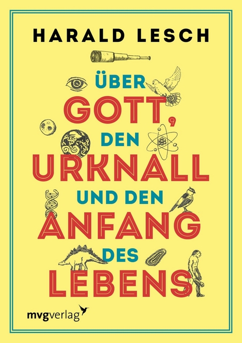 &Uuml;ber Gott, den Urknall und den Anfang des Lebens - Harald Lesch
