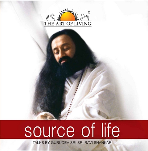Source of Life -  Gurudev Sri Sri Ravi Shankar