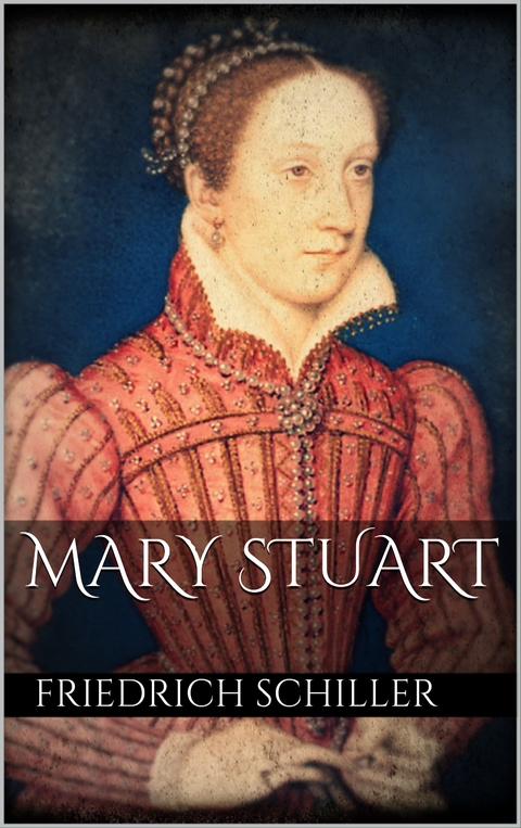 Mary Stuart - Friedrich Schiller