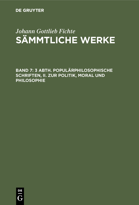 3 Abth. Popul&auml;rphilosophische Schriften, II. Zur Politik, Moral und Philosophie - Johann Gottlieb Fichte