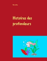 Histoires des profondeurs - Pierre Rive