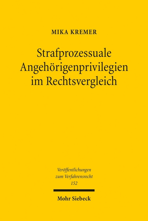 Strafprozessuale Angeh&ouml;rigenprivilegien im Rechtsvergleich -  Mika Kremer