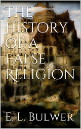 The History of a False Religion - E. L. Bulwer