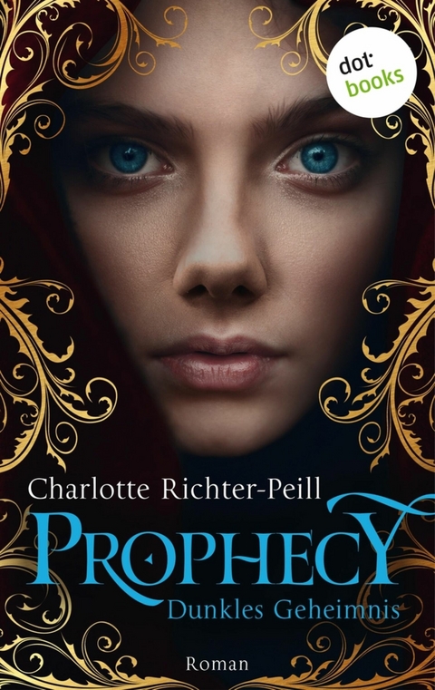 Prophecy - Dunkles Geheimnis - Charlotte Richter-Peill