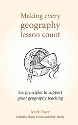 Making Every Geography Lesson Count -  Mark Enser