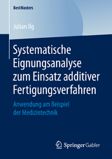 Systematische Eignungsanalyse zum Einsatz additiver Fertigungsverfahren - Julian Ilg