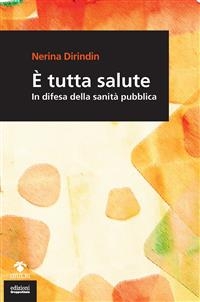 &Egrave; tutta salute - Nerina Dirindin