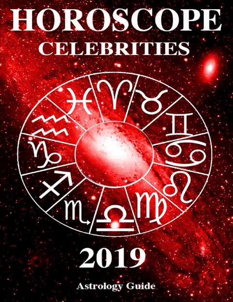 Horoscope 2019 - Celebrities -  Astrology Guide