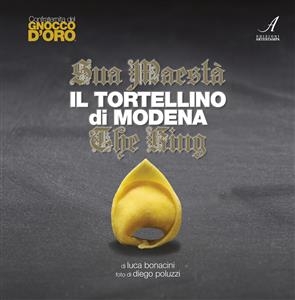 Sua maest&agrave; il tortellino di Modena the king - Luca Bonacini