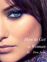 How to Get a Woman? -  Juan Don Juan