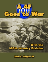 4 F Goes to War With the 100th Infantry Division -  John C. Angier III