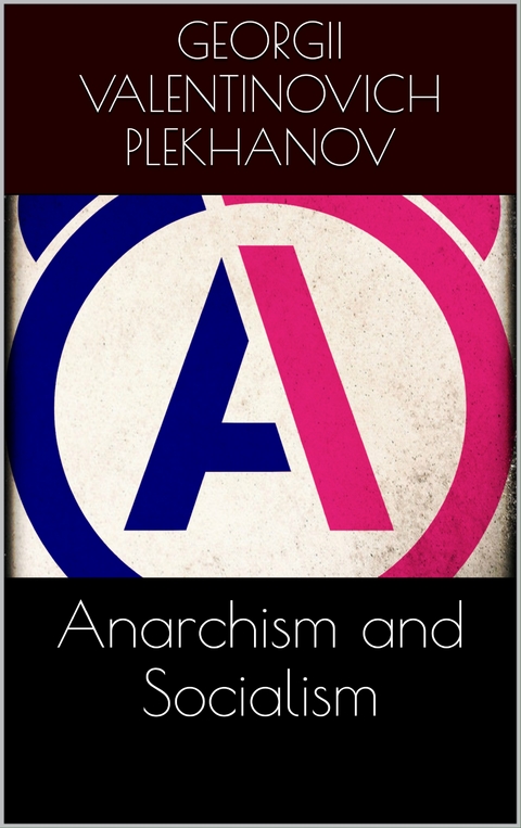 Anarchism and Socialism - Georgii Valentinovich Plekhanov