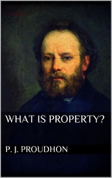 What is Property? - P. J. Proudhon